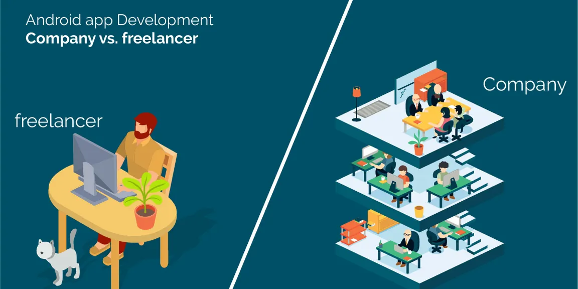 Android app Development Company vs. Freelancer